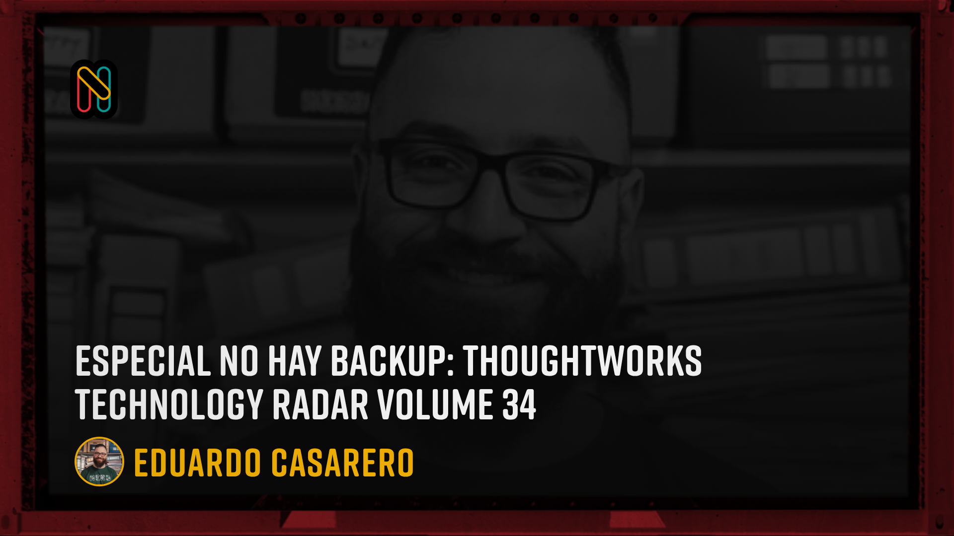 Especial No Hay Backup: Thoughtworks Technology Radar Volume 34